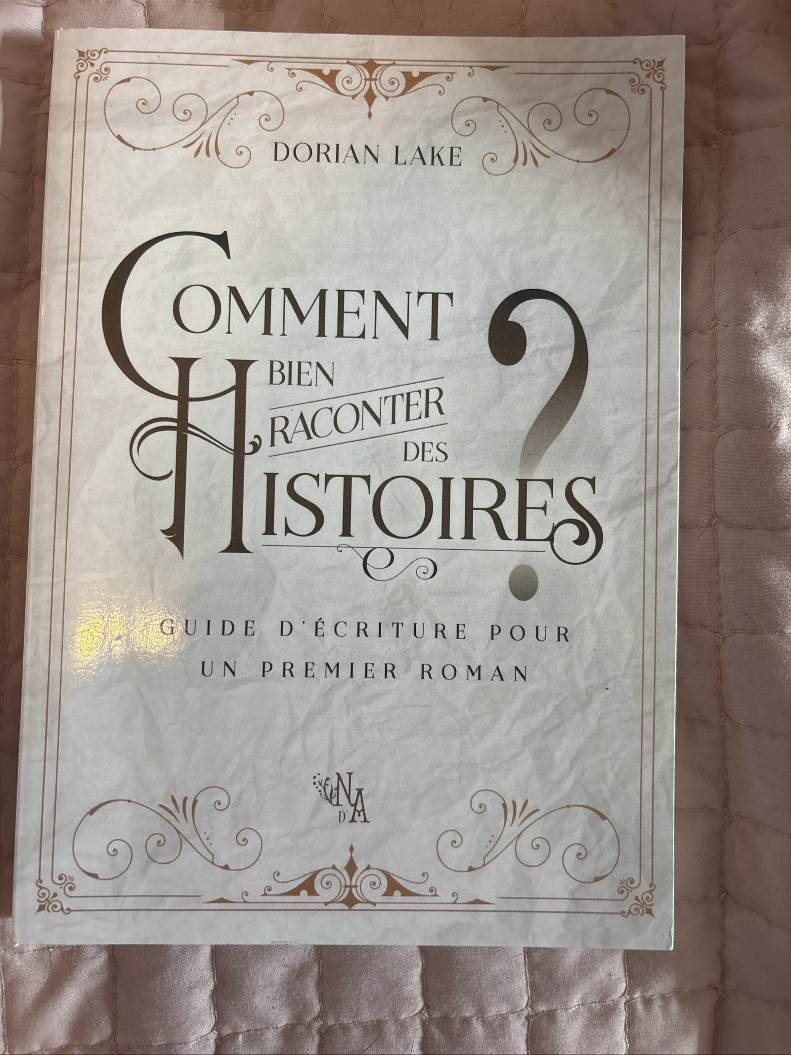 Comment bien raconter des histoires ? Guide d’écriture pour un premier roman